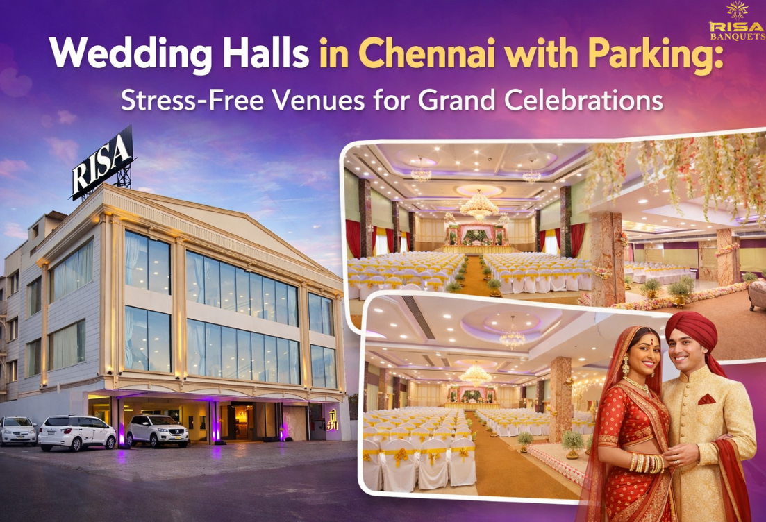 Wedding Halls in Chennai with Parking: Stress-Free Venues for Grand Celebrations